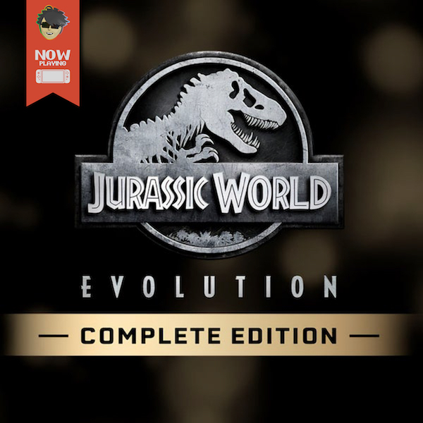 Jurassic World: Evolution (Complete Edition) - Now Playing